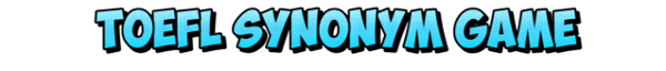 TOEFL Synonym Test Game